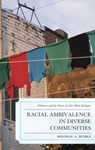 Racial Ambivalence in Diverse Communities: Whiteness and the Power of Color-Blind Ideologies by Meghan A. Burke