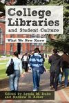 College Libraries and Student Culture: What We Now Know by Lynda M. Duke and Andrew D. Asher