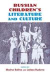 Russian Children's Literature and Culture by Marina Balina and Larissa Rudova