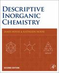 Descriptive Inorganic Chemistry, Second Edition by James House and Kathleen A. House