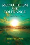Monotheism and Tolerance: Recovering a Religion of Reason by Robert Erlewine
