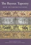 The Bayeux Tapestry: New Interpretations by Martin K. Foys, Karen Eileen Overbey, and Dan Terkla