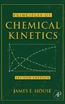 Principles of Chemical Kinetics, Second Edition by James E. House