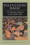 Politicizing Magic: An Anthology of Russian and Soviet Fairy Tales