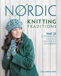 Nordic Knitting Traditions: Knit 25 Scandinavian, Icelandic and Fair Isle Accessories by Susan Anderson-Freed
