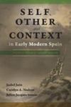Self, Other, and Context in Early Modern Spain : Studies in Honor of Howard Mancing by Carolyn A. Nadeau, Isabel Jaén, and Julien Jacques Simon