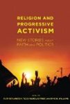 Religion and Progressive Activism: New Stories about Faith and Politics by Todd N. Fuist, Ruth Braunstein, and Rhys H. Williams