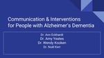 Communication & Interventions for People with Alzheimer’s Dementia by Ann Eckhardt, Amy Yeates, Wendy Kooken, and Noël Kerr